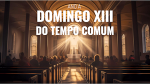 Domingo XXIII do Tempo Comum | Ano A